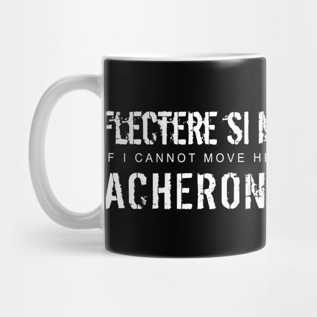 White Latin Quote: Flectere si nequeo superos, Acheronta movebo (If I cannot move Heaven, I will raise Hell) by Elvdant